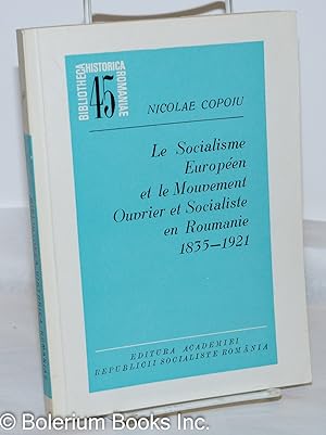 Le Socialisme Européen et le Mouvement Ouvrier et Socialiste en Roumainie 1835-1921