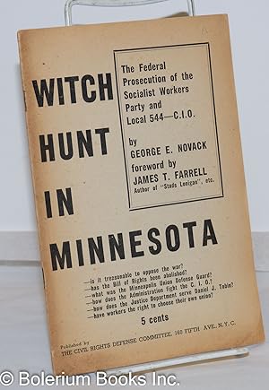 Witch hunt in Minnesota: the Federal prosecution of the Socialist Workers Party and Local 544--C....