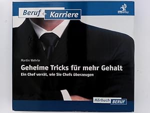 Bild des Verkufers fr Geheime Tricks fr mehr Gehalt: Ein Chef verrt, wie sie Chefs berzeugen. Hrbuch zum Verkauf von ABC Versand e.K.