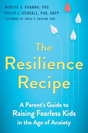 Seller image for Resilience Recipe : A Parent's Guide to Raising Fearless Kids in the Age of Anxiety for sale by GreatBookPricesUK