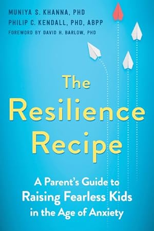 Seller image for Resilience Recipe : A Parent's Guide to Raising Fearless Kids in the Age of Anxiety for sale by GreatBookPricesUK