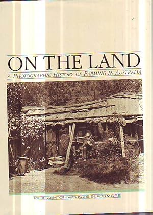 Imagen del vendedor de On the Land: A Photographic History of Farming in Australia a la venta por Bob Vinnicombe