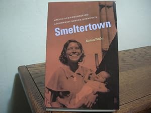 Immagine del venditore per Smeltertown: Making and Remembering a Southwest Border Community venduto da Bungalow Books, ABAA
