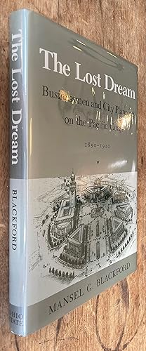 Image du vendeur pour The Lost Dream; Businessmen and City Planning on the Pacific Coast, 1890-1920 mis en vente par DogStar Books