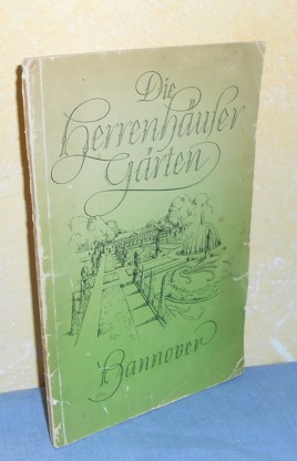 Die Herrenhäuser Gärten zu Hannover. Zur Feier ihrer Erneuerung am 13. Juni 1937