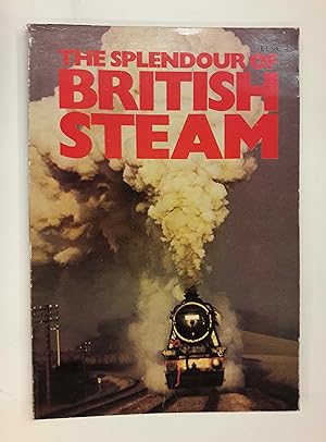 Bild des Verkufers fr The Splendour of British Steam. Picture Research Patricia E. Hornsey. zum Verkauf von Der Buchfreund