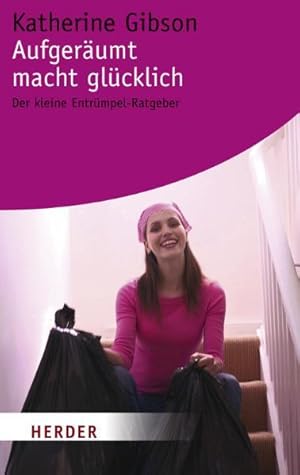 Aufgeräumt macht glücklich: Der kleine Entrümpel-Ratgeber (HERDER spektrum)