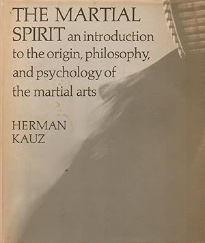 Image du vendeur pour The Martial Spirit_ an introduction to the origin, philosophy, and psychology of the martial arts mis en vente par San Francisco Book Company