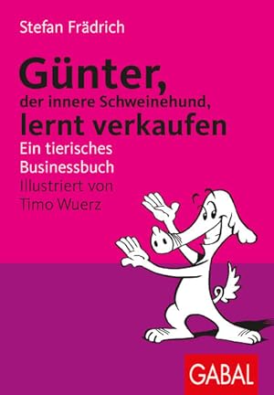 Günter lernt verkaufen. Ein tierisches Businessbuch