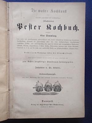 Imagen del vendedor de Die wahre Kochkunst oder: neuestes geprftes und vollstndiges illustrirtes Pester Kochbuch. Enthlt: Eine Sammlung (.). Nebst einem Anhange ber die Tranchirkunst. Siebenundzwanzigste, mit einer Anleitung ber das moderne Tafeldecken vermehrte Auflage. a la venta por Antiquariat Klabund Wien