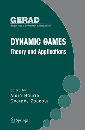 Bild des Verkufers fr Dynamic Games: Theory and Applications. (=GERAD 25th Anniversary Series). zum Verkauf von Antiquariat Thomas Haker GmbH & Co. KG