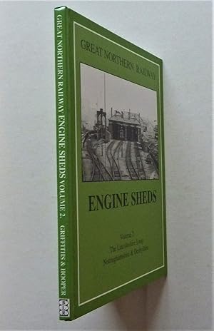 Image du vendeur pour Great Northen Railway Sheds Volume 2 Lincolnshire Loop, Notinghamshire & Derbyshire mis en vente par A.O'Neill