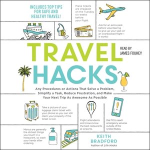 Seller image for Travel Hacks : Any Procedures or Actions That Solve a Problem, Simplify a Task, Reduce Frustration, and Make Your Next Trip As Awesome As Possible for sale by GreatBookPrices