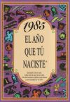 Seller image for 1985 EL AO QUE T NACISTE for sale by Agapea Libros