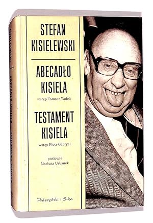 Abecadło Kisiela; Testament Kisiela : ze Stefanem Kisielewskim rozmawia Piotr Gabryel.
