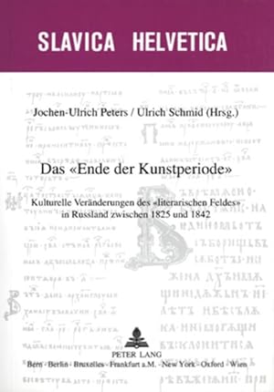Seller image for Das "Ende der Kunstperiode" : Kulturelle Ver�nderungen des "literarischen Feldes" in Russland zwischen 1825 und 1842. (=Slavica Helvetica ; Bd. 75). for sale by Antiquariat Thomas Haker GmbH & Co. KG