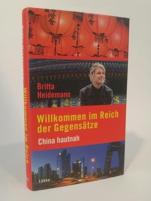 Seller image for Willkommen im Reich der Gegenstze China hautnah for sale by ANTIQUARIAT Franke BRUDDENBOOKS