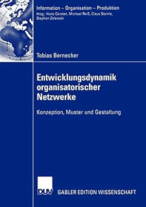 Immagine del venditore per Entwicklungsdynamik Organisatorischer Netzwerke: Konzeption, Muster und Gestaltung (Information - Organisation - Produktion) venduto da Modernes Antiquariat an der Kyll