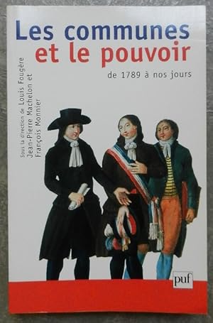 Bild des Verkufers fr Les communes et le pouvoir de 1789  nos jours. Histoire politique des communes franaises de 1789  nos jours. zum Verkauf von Librairie les mains dans les poches