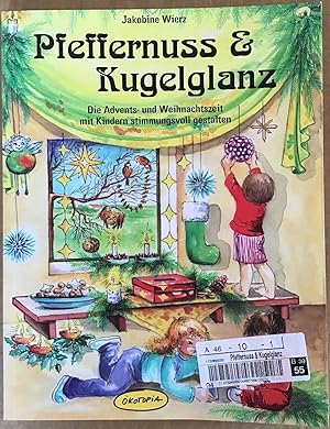 Imagen del vendedor de Pfeffernuss & Kugelglanz : Die Advents- und Weihnachtszeit mit Kindern stimmungsvoll gestalten. a la venta por Antiquariat Peda