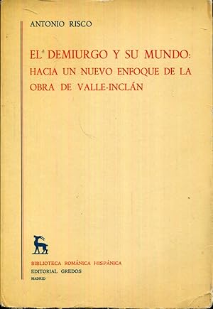 Imagen del vendedor de El demiurgo y su mundo: hacia un nuevo enfoque de la obra de Valle- Incln a la venta por Rincn de Lectura