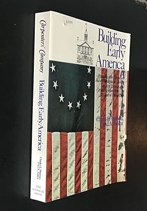 Bild des Verkufers fr Building Early America. Contributions toward the History of a Great Industry The Carpenters Company of the City and County of Philadelphia zum Verkauf von Elder Books