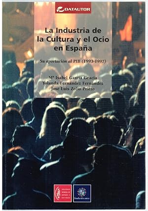 Seller image for La industria de la cultura y el ocio en Espaa. Su aportacin al PIB (1993-1997) for sale by Librera Dilogo