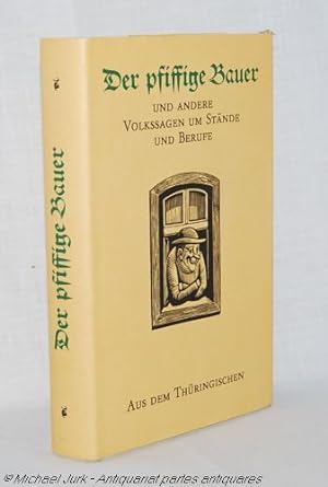 Der pfiffige Bauer und andere Volkssagen um Stände und Berufe aus dem Thüringischen.