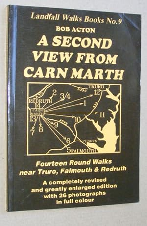 A Second View from Carn Marth: fourteen round walks near Truro, Falmouth & Redruth (Landfall Walk...