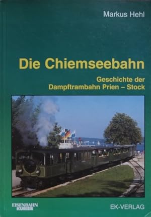 DIE CHIEMSEEBAHN - 100 Jahre Dampftrambahn