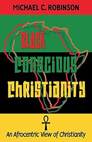 Seller image for Black Conscious Christianity: An Afrocentric View of Christianity for sale by Redux Books