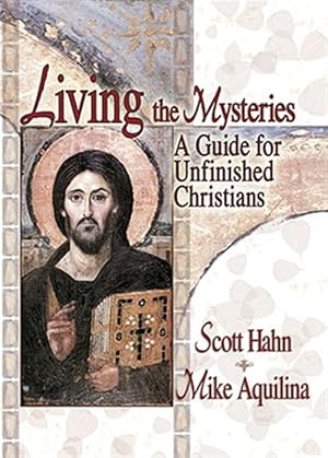 Immagine del venditore per Living the Mysteries : A Guide for Unfinished Christians venduto da GreatBookPrices