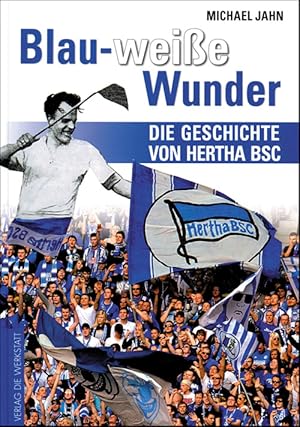 Blau-weiße Wunder - Die Geschichte von Hertha BSC.