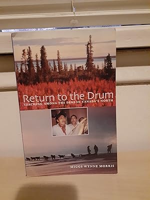Seller image for Return to the Drum: Teaching Among the Dene in Canada's North for sale by Frabjous Books
