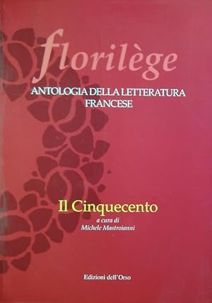 Bild des Verkufers fr Florilege. Antologia della letteratura francese. Il Cinquecento zum Verkauf von Librodifaccia