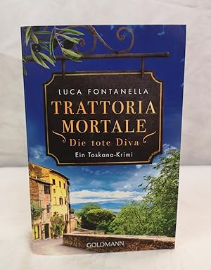 Trattoria Mortale. Die tote Diva. Ein Toskana-Krimi.