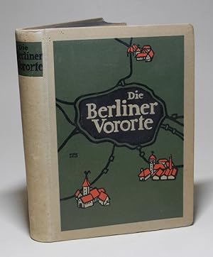 Die Berliner Vororte. Ein Handbuch für Haus- und Grundstückskäufer, Baulustige, Wohnungsuchende, ...