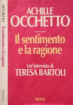 Bild des Verk�ufers f�r Il sentimento e la ragione Un'intervista di Teresa Bartoli zum Verkauf von Biblioteca di Babele