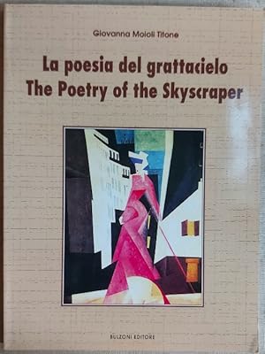 La poesia del grattacielo. The Poetry of the Skyscraper