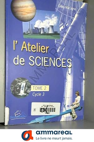 Image du vendeur pour L'atelier de sciences Cycle 3: Tome 2 mis en vente par Ammareal