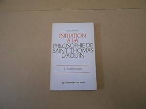 Seller image for Initiation a la philosophie de Saint Thomas d'Aquin. Cosmologie. 3e. DITION. TOMO II for sale by Librera Camino Bulnes