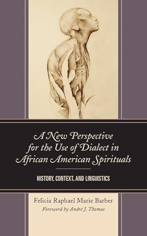 Bild des Verkufers fr New Perspective for the Use of Dialect in African American Spirituals : History, Context, and Linguistics zum Verkauf von GreatBookPrices