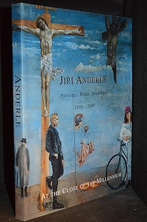 Seller image for Jiri Anderle; At the Close of the Millennium. Paintings, Prints, Drawings 1950-2000 for sale by Burton Lysecki Books, ABAC/ILAB