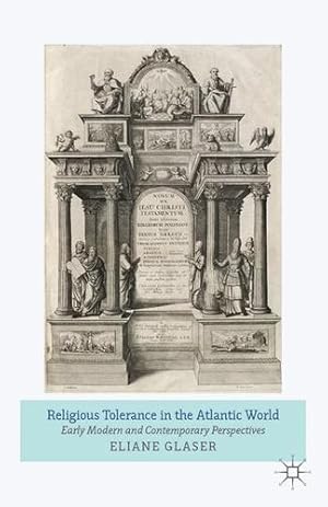 Seller image for Religious Tolerance in the Atlantic World: Early Modern and Contemporary Perspectives by Glaser, Eliane [Paperback ] for sale by booksXpress