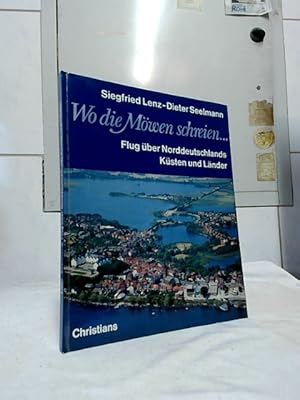 Bild des Verkufers fr Wo die Mwen schreien : Flug ber Norddeutschlands Ksten und Lnder. Siegfried Lenz ; Dieter Seelmann. zum Verkauf von Ralf Bnschen