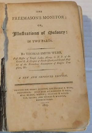 THE FREEMASON'S MONITOR; OR, ILLUSTRATIONS OF MASONRY: In Two Parts. By Thomas Smith Webb, Past M...