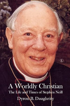 Seller image for Worldly Christian : The Life and Times of Stephen Neill for sale by GreatBookPrices