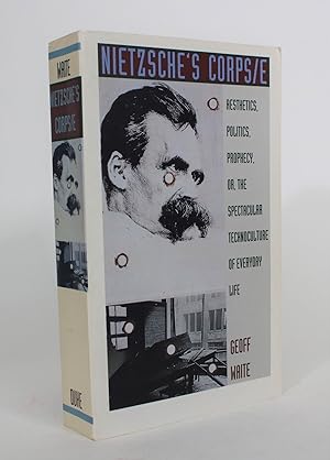 Seller image for Nietzsche's Corpse: Aesthetics, Politics, Prophecy, or, the Spectactular Technoculture of Everyday Life for sale by Minotavros Books,    ABAC    ILAB