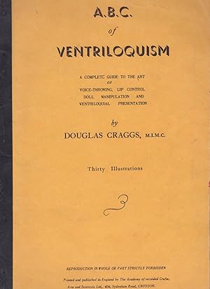 A.B.C. of Ventriloquism: A Complete Guide to Art of Voice-Throwing, Lip Control, Doll Manipulatio...