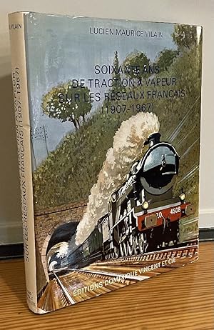 Bild des Verkufers fr Soixante Ans De Traction a Vapeur Sur Les Reseaux Francais (1907-1967) zum Verkauf von Chaparral Books